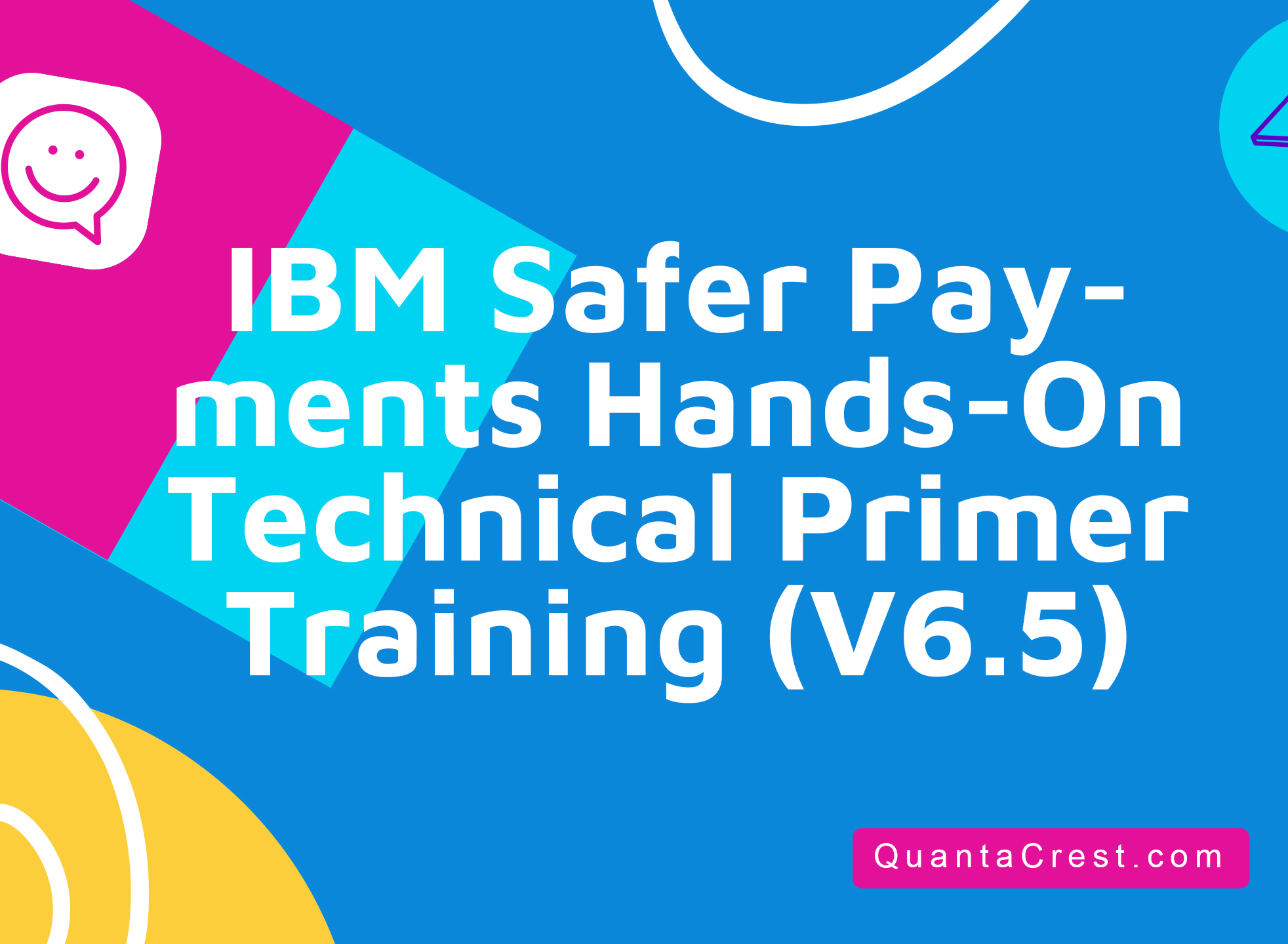 IBM Safer Payments Hands-On Technical Primer Training (V6.5)